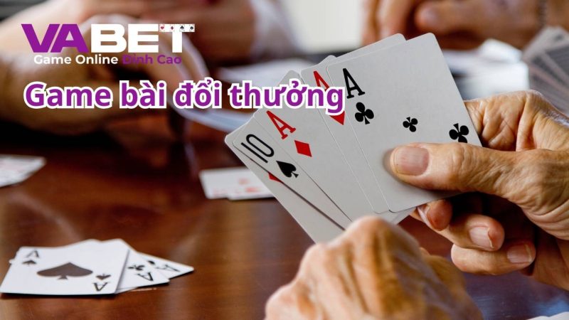 Mẹo chơi game bài đổi thưởng VABET từ các cao thủ