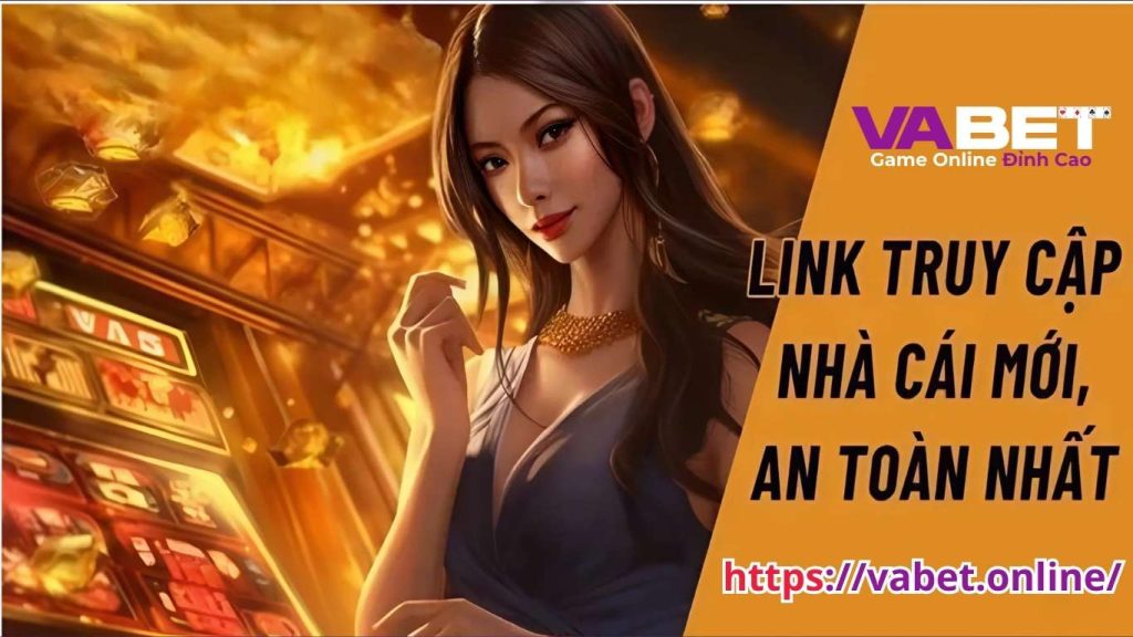 Cập nhật link vào Vabet mới nhất.
