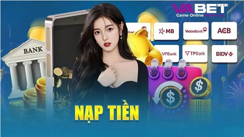 Hình thức Nạp Rút tiền Vabet