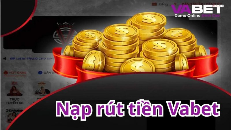 Hướng dẫn Nạp Rút tiền Vabet